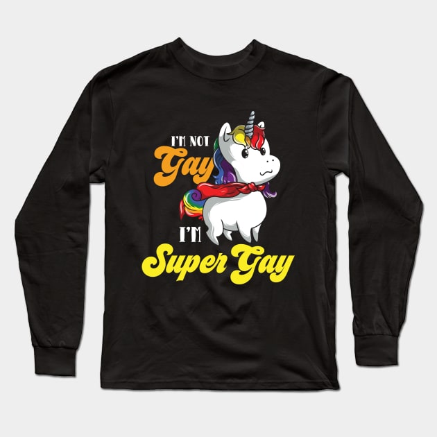 I'm Not Gay I'm Super Gay Long Sleeve T-Shirt by maxdax